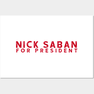 Nick Saban For President Alabam Football U of A Posters and Art